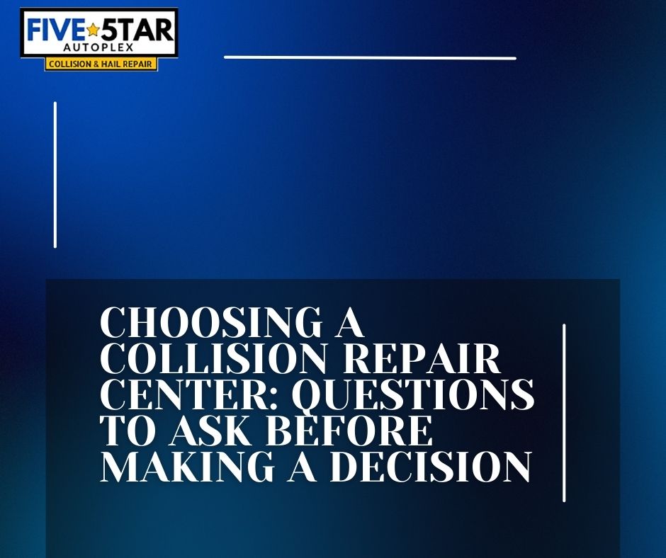Choosing a Collision Repair Center - Questions to Ask Before Making a Decision